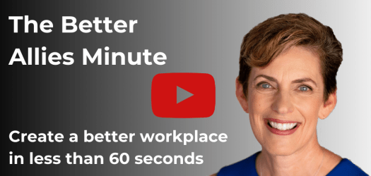 Photo of a smiling Karen Catlin with the banner reading The Better Allies Minute, Create a better workplace in less than 60 seconds. There's also a YouTube play button, signaling this is a YouTube channel